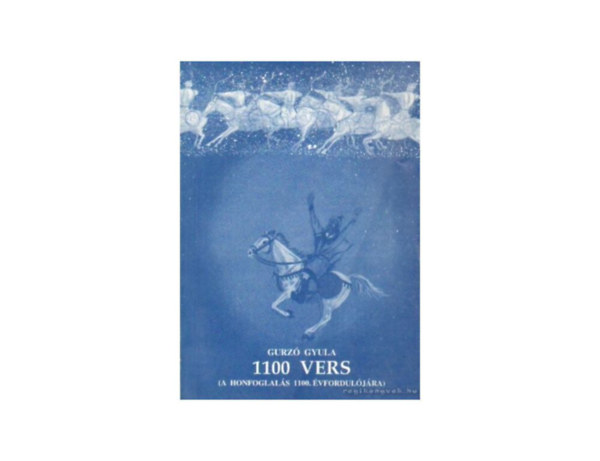 Gurzó Gyula - 1100 vers (A Honfoglalás 1100. évfordulójára)