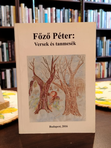 F�z� P�ter - Versek �s tanmes�k (dedik�lt)
