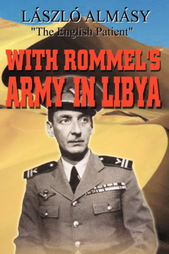 Alm�sy L�szl� - With Rommel's Army in Libya
