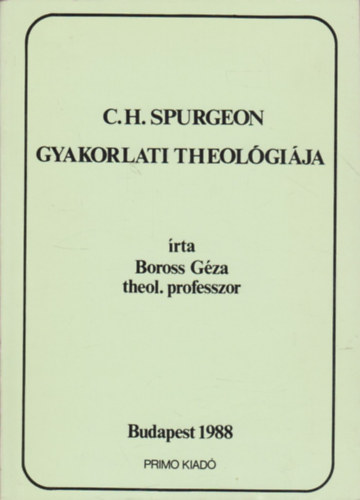 Boross Gza - C.H. Spurgeon gyakorlati theolgija