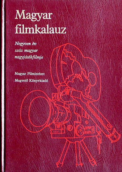 Karcsai K. Istv�n; Veress J�zsef - Magyar filmkalauz (40 �v 100 magyar nagyj�t�kfimje)