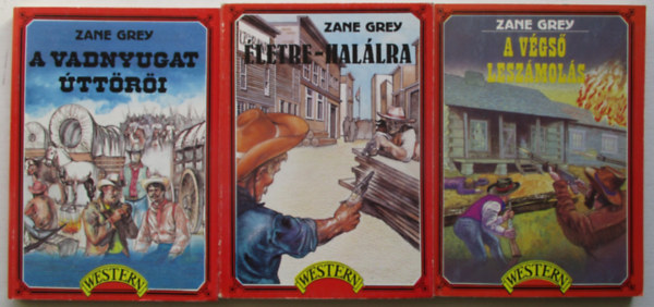 Zane Grey - Zane Grey knyvek (3db.): A vgs leszmols + A vadnyugat ttri + letre-hallra