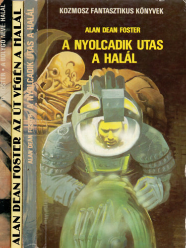 Alan Dean Foster - A nyolcadik utas a hall + A bolyg neve: hall + Az t vgn a hall (3 m)