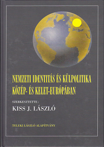 Kiss J. Lszl  (szerk.) - Nemzeti identits s klpolitika Kzp- s Kelet-Eurpban