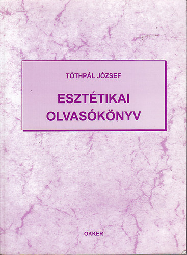 T�thp�l J�zsef - Eszt�tikai olvas�k�nyv