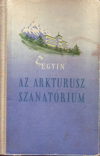 Fegyin - Az Arkturusz szanatórium