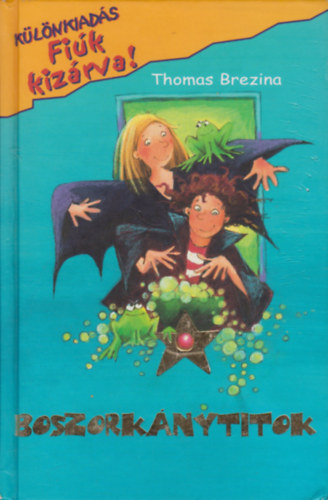 Thomas Brezina - Boszorkánytitok (Fiúk kizárva! - Különkiadás)