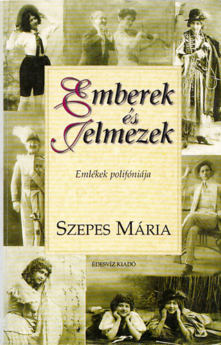 Szepes M�ria - Emberek �s jelmezek (Eml�kek polif�ni�ja)