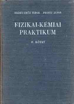 Erdey-Grz T.-Proszt Jnos - Fizikai-kmiai praktikum II.