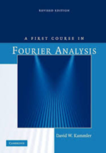 David W. Kammler - A First Course in Fourier Analysis
