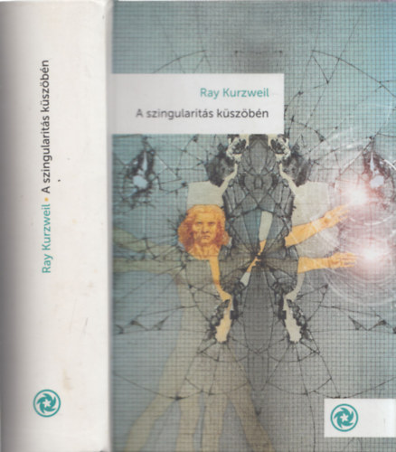 Ray Kurzweil - A szingularitás küszöbén