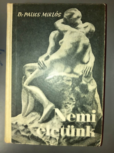 Dr. Fuderer Gyula Palics Miklós (szerk.) - Nemi életünk - Negyedi javított, és bővített kiadás