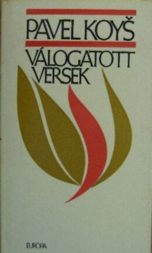Szerző Pavel Koys Szerkesztő Rácz Olivér Fordító Dudás Kálmán Kulcsár Ferenc Kulcsár Tibor Ozsvald Árpád Tandori Dezső Tótfalusi István Végh György - Pavek Koys - Válogatott versek