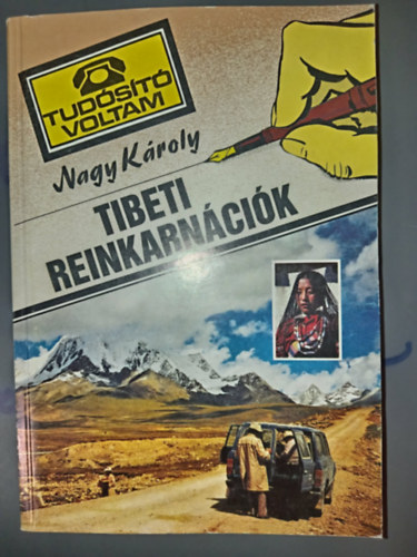 Nagy Károly - Tibeti reinkarnációk - Tudosító voltam sorozat (A Dalai Láma szerelmes / Mítosz és történelem / Buddhától a lhászai papkirályokig / Így élnek a "világ tetején")
