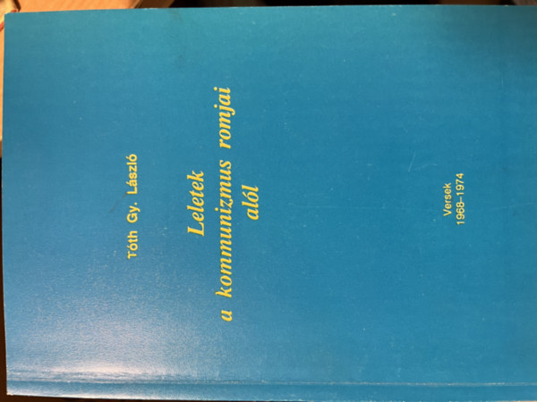 Tóth. Gy. László - Leletek a kommunizmus romjai alól (versek)