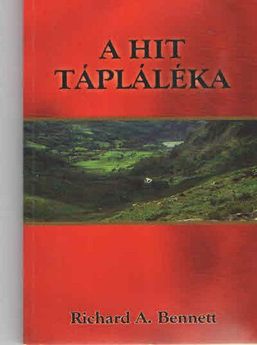 Richard A. Bennett - A hit t�pl�l�ka ...hogy hited meger�s�dj�n