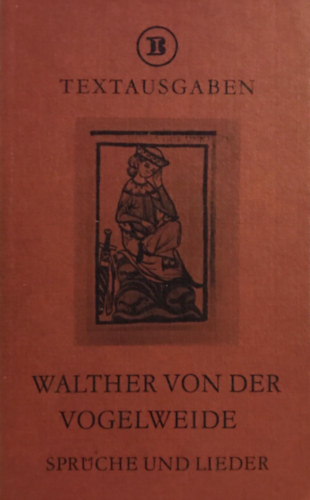 Walther von der Vogelweide - Sprche und Lieder