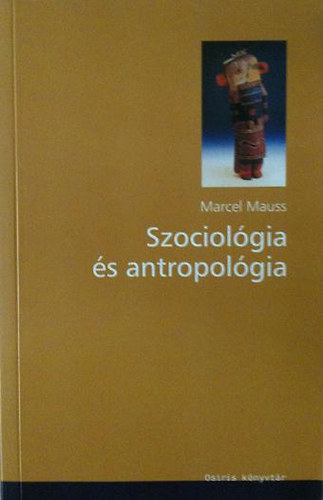 Marcel Mauss - Szociolgia s antropolgia