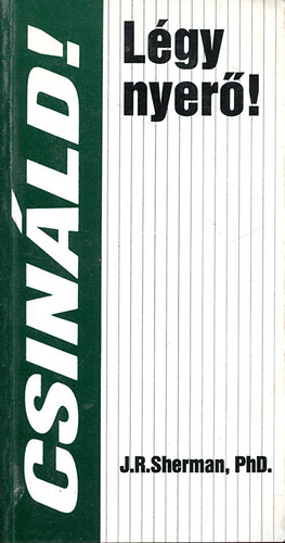 Phd. J. R. Sherman - Csin�ld! L�gy nyer�!