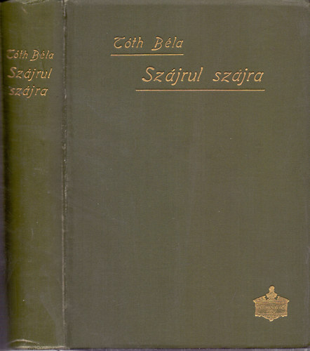 Gyűjtötte és magyarázza; Tóth Béla - Szájrul szájra - A magyarság szálló ígéi (Második, javított és bővített kiadás)
