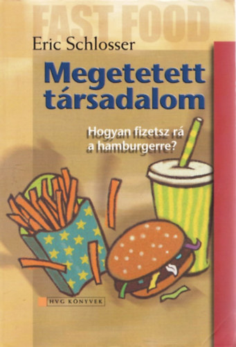 Eric Schlosser - Megetetett trsadalom