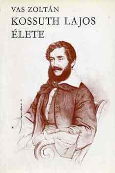 Vas Zolt�n - Kossuth Lajos �lete I-II.