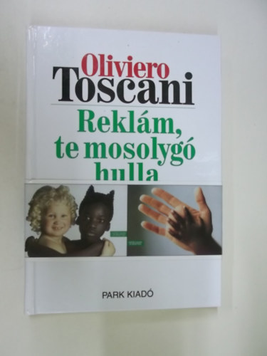 Oliviero Toscani - Reklm, te mosolyg hulla