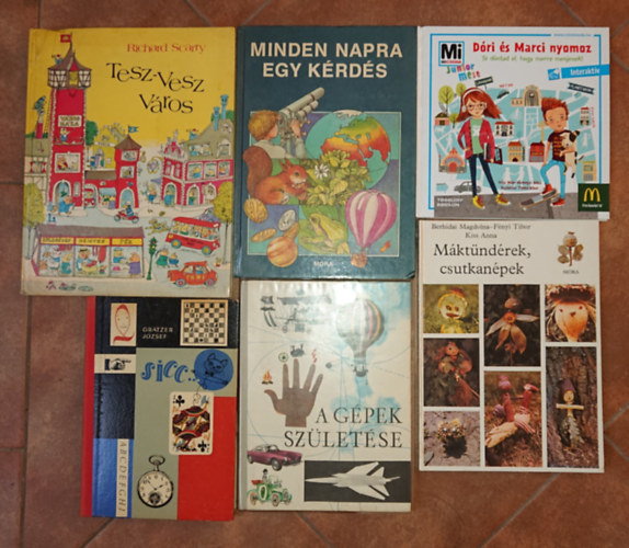 Richard Scarry Gr�tzer J�zsef - 6 k�nyv k�v�ncsi gyerekeknek: Minden napra egy k�rd�s, Sicc, A g�pek sz�let�se, M�kt�nd�rek, csutkan�pek, D�ri �s Marci nyomoz, Tesz-vesz v�ros