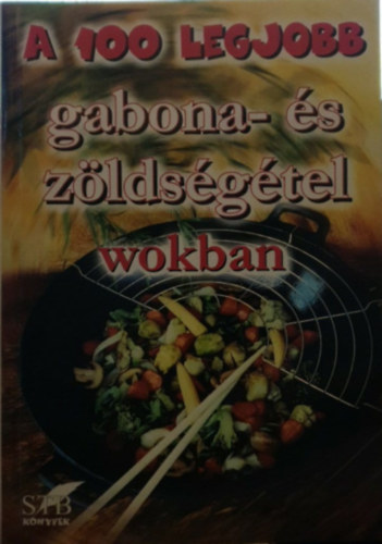 Cserjs Panka - A 100 legjobb gabona- s zldsgtel wokban