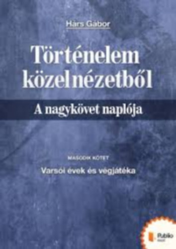 Hrs Gbor - Trtnelem kzelnzetbl - A nagykvet napljka II.