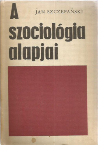 Jan Szczepanski - A szociológia alapjai