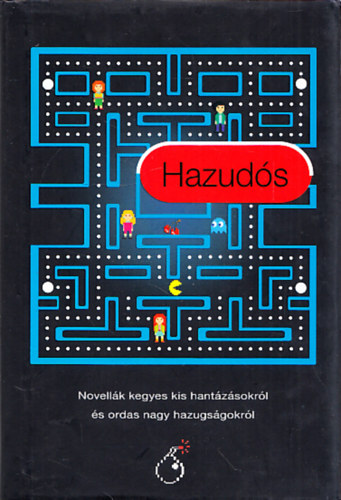 Hazuds - Novellk kegyes kis hantzsokrl s ordas nagy hazugsgokrl