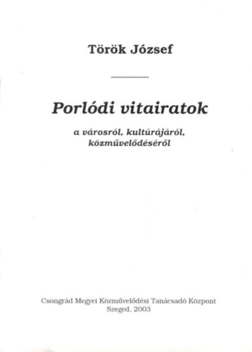 Török József - Porlódi vitairatok a városról, kultúrájáról, közművelődéséről