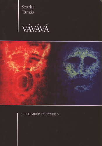 Szarka Tamás - Vávává - Szellemkép könyvek 5.