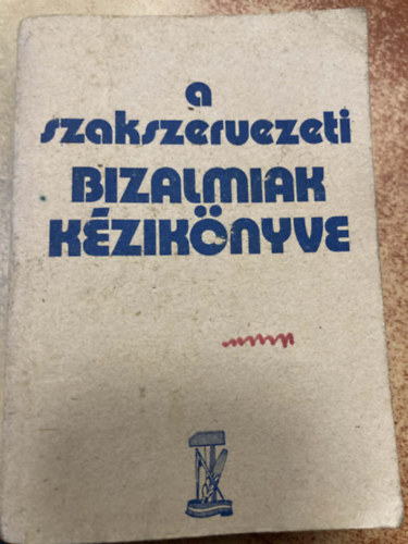 A szakszervezeti bizalmiak k�zik�nyve