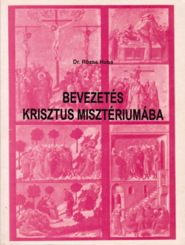 Dr. Rzsa Huba - Bevezets Krisztus Misztriumba
