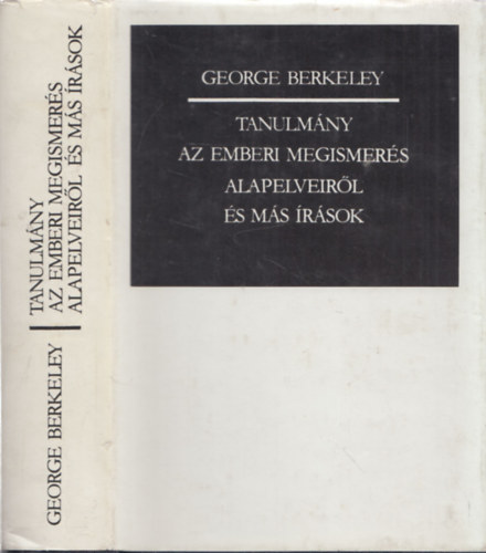 SZERZ George Berkeley FORDT Farag Szab Istvn Fehr Mrta Vmosi Pl - Tanulmny az emberi megismers alapelveirl s ms rsok