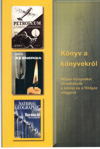 Tth Jnos, sz rpd Dallos Ferencn - Knyv a knyvekrl - milyen knyveket olvashatunk a kolaj s a fldgz vilgrl