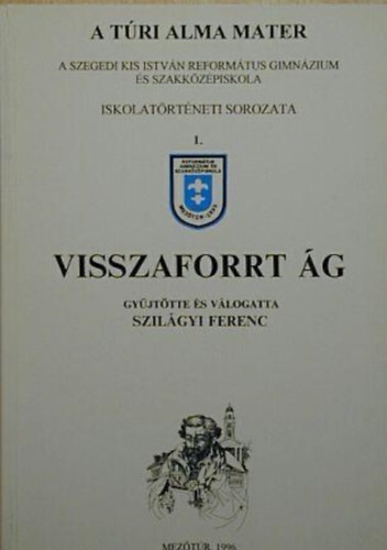 Szil�gyi Ferenc - A t�ri alma mater 1. - Visszaforrt �g