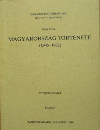 Nagy Istvn - Magyarorszg trtnete 1945-1962