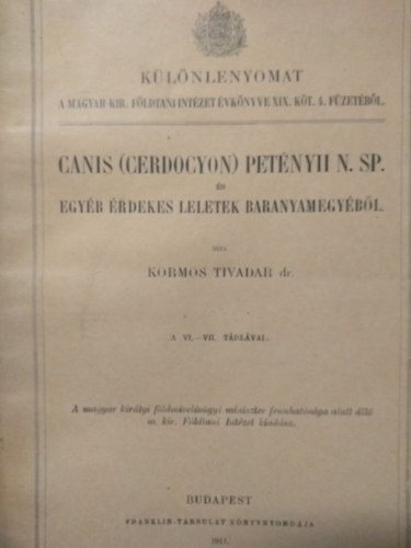 Dr. Kormos Tivadar - Canis (cerdocyon) Petnyii N. Sp. s egyb rdekes leletek Baranyamegybl