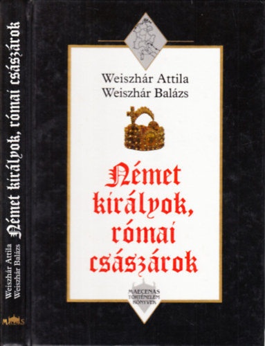 Weiszhr Attila-Weiszhr B. - Nmet kirlyok, rmai csszrok