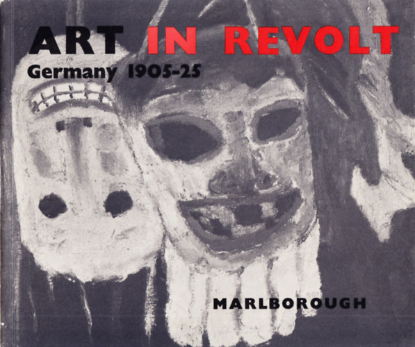 Will Grohmann - Art in Revolt Germany 1905-25, Exhibition in Aid of World Refugee Year