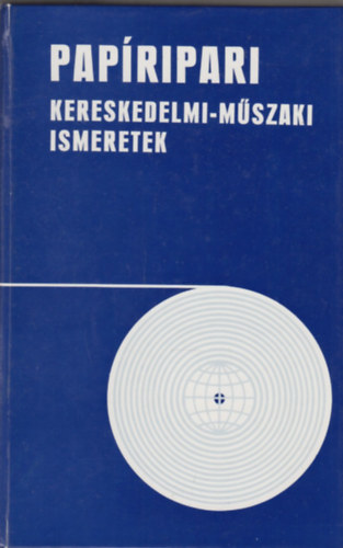 Karczag Gbor  (szerk.) - Papripari kereskedelmi-mszaki ismeretek