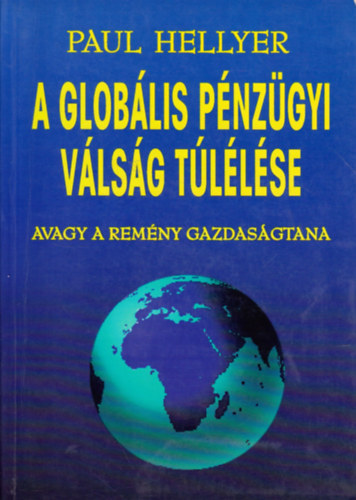 Paul Hellyer - A globlis pnzgyi vlsg tllse