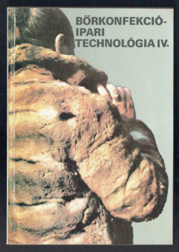 Csávás Imre - Bőrkonfekcióipari technológia IV.