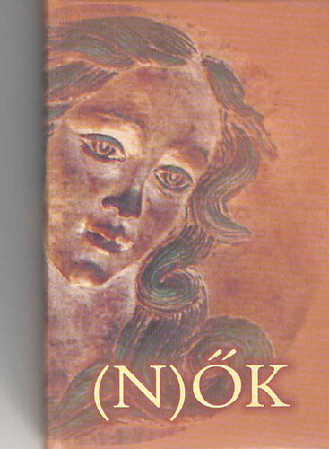 Szilágyi Irén (szerk.) - (N)ők - Válogatott írások