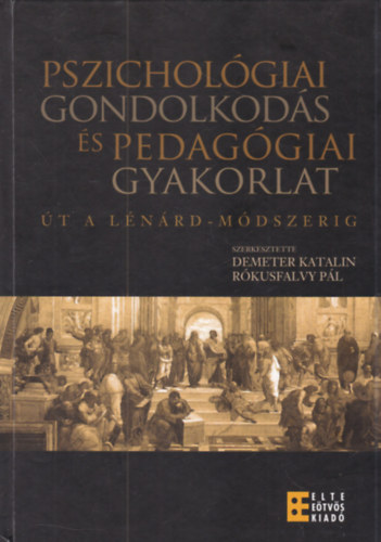 Rókusfalvy Pál Demeter Katalin - Pszichológiai gondolkodás és pedagógiai gyakorlat - Út a Lénárd-módszerig (dedikált)