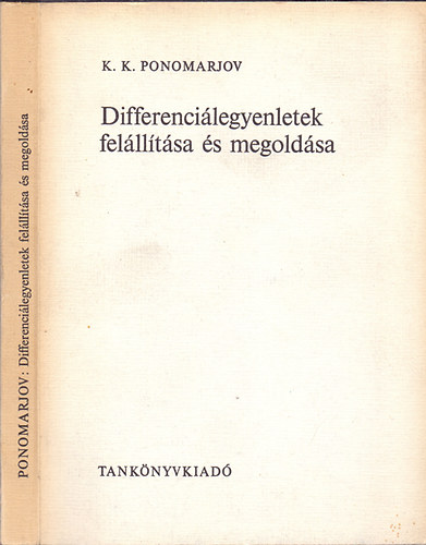 K.K. Ponomarjov - Differencilegyenletek fellltsa s megoldsa (Gyakorlati feladatok)