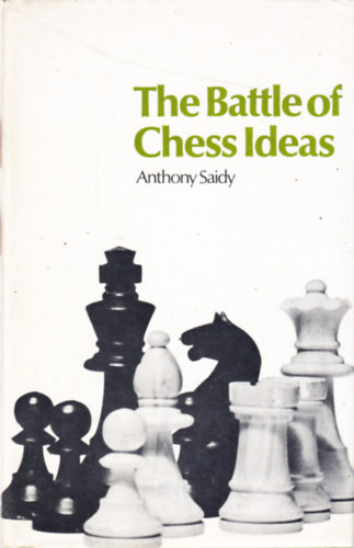 Anthony Saidy - The Battle of Chess Ideas